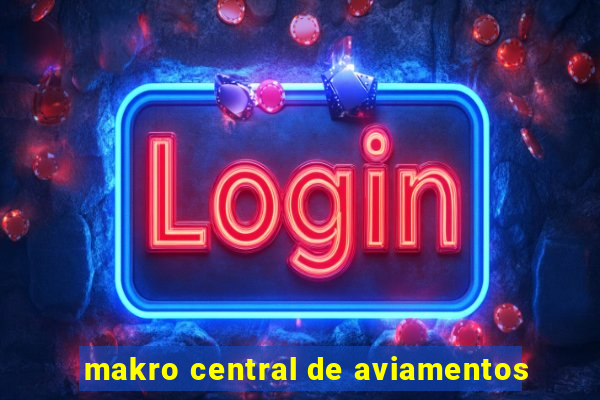 makro central de aviamentos